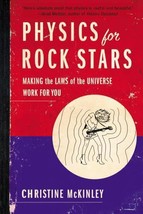 Physics for Rock Stars: Making the Laws of the Universe Work for You McKinley - £6.61 GBP