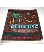 Used Book How to Be An Antiques Detective Anne Gilbert Paperback Softcov... - $20.33 CAD