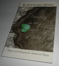 Standing in the Circle of Grief Prayers Liturgies Death Dying Blair Gilmer Meeks - £12.83 GBP