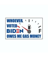 Whoever Voted Biden Owes Me Gas Money Sticker Decal Bumper Sticker - £2.82 GBP+