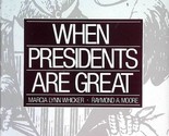 When Presidents Are Great by Marcia Lynn Whicker &amp; Raymond A. Moore / 1988 - £1.79 GBP