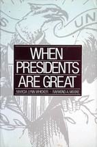 When Presidents Are Great by Marcia Lynn Whicker &amp; Raymond A. Moore / 1988 - $2.27
