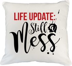 Life Update: Still A Mess Sarcastic Pillow Cover For A Sassy Young Lady,... - $24.74+