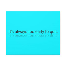 Inspirational Wall Art Too Early To Quit Motivation Wall Decor for Home Office  - £56.02 GBP+