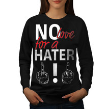 Wellcoda No Love For Hater Funny Womens Sweatshirt, Funny Casual Pullover Jumper - £22.86 GBP+