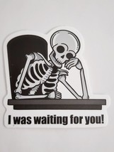 I Was Waiting for You Skeleton Leaning on Hand Sticker Decal Cool Embellishment - £1.74 GBP