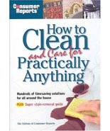 Consumer Reports How to Clean and Care for Practically Anything The Edit... - $2.49