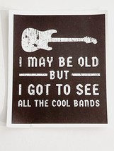 I May Be Old But I Got to See All the Cool Bands Square Sticker Decal Guitar - £1.82 GBP