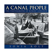 A Canal People: The Photographs of Robert Longden Rolt, Sonia - £30.44 GBP