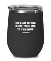 Joe Biden Funny Wine Glass Buy A Man Eat Fish Black-WG  - £20.91 GBP