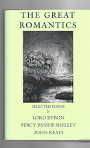 The Great Romantics - Selected Poems Lord Byron, Percy Bysshe Shelley, J... - £15.76 GBP