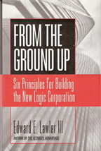 From The Ground Up Six Principles for Building the New Logic Corporation... - $8.00
