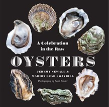 Oysters: A Celebration in the Raw [Hardcover] Sewall, Jeremy; Swaybill, ... - £27.76 GBP