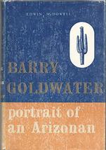 Barry Goldwater Portrait Of An Arizonan By Edwin Mcdowell Regnery 1964 1st Hc [H - £62.29 GBP