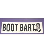 Boot Bart Bumper Sticker  - Political Advertising - $5.60