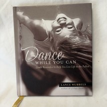 Dance While You Can: Gentle Reminder To Help You Live Life By Lance Wubbels Hc - £7.72 GBP