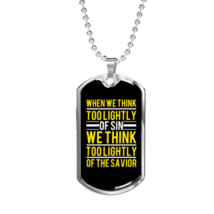 Too Lightly Of The Savior Christian Necklace Stainless Steel or 18k Gold Dog Ta - £37.84 GBP+