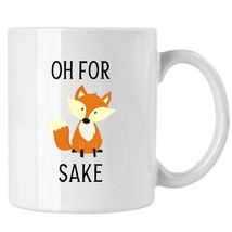 Funny Humor Mug, Oh For Fox Sake Ceramic Coffee Mug - £13.35 GBP