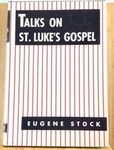 Talks on St Luke&#39;s Gospel- Eugene Stock HC 1955~New Testament, Bible Commentary - £13.76 GBP