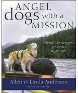 Angel Dogs with a Mission : Divine Messengers in Service to All Life by ... - $3.28