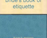 The New bride&#39;s book of etiquette Susan D. Hackman - $2.93