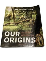 Our Origins Discovering Physical Anthropology by Clark Spencer Larsen (2... - £11.70 GBP