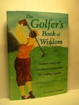 The Golfer&#39;s Book of Wisdom: Common Sense and Uncommon Genius from 101 G... - $4.90