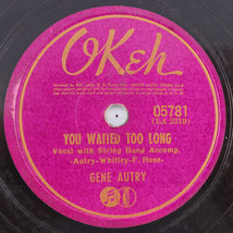 Gene Autry – You Waited Too Long/That Little Kid Sister 1940 78rpm Record 05781 - $7.12