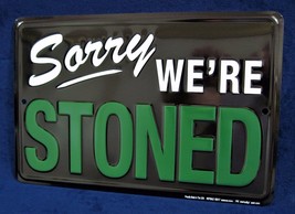 Sorry We&#39;re STONED -*US MADE* Embossed Sign - Man Cave Garage Bar Pub Wa... - £12.35 GBP