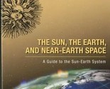 The Sun, the Earth, and Near-Earth Space: A Guide to the Sun-Earth System - $53.69