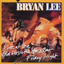 Bryan Lee - Live At The Old Absinthe House Bar...Friday Night - CD Bryan Lee - L - £19.60 GBP