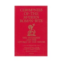 Ceremonies of the Modern Roman Rite: The Eucharist and the Liturgy of the Hours  - £23.67 GBP