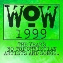 Wow 1999   the year s 30 top christian artists   songs  2 cd set  cd