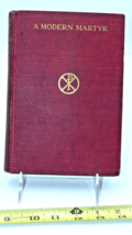 VINTAGE 1913 The Modern Martyr By Rev.james A. Walsh Fourth Edition 1906 - £15.51 GBP