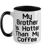 Cute Brother Two Tone 11oz Mug, My Brother Is Hotter Than My Coffee, Nice for Bi - £15.62 GBP