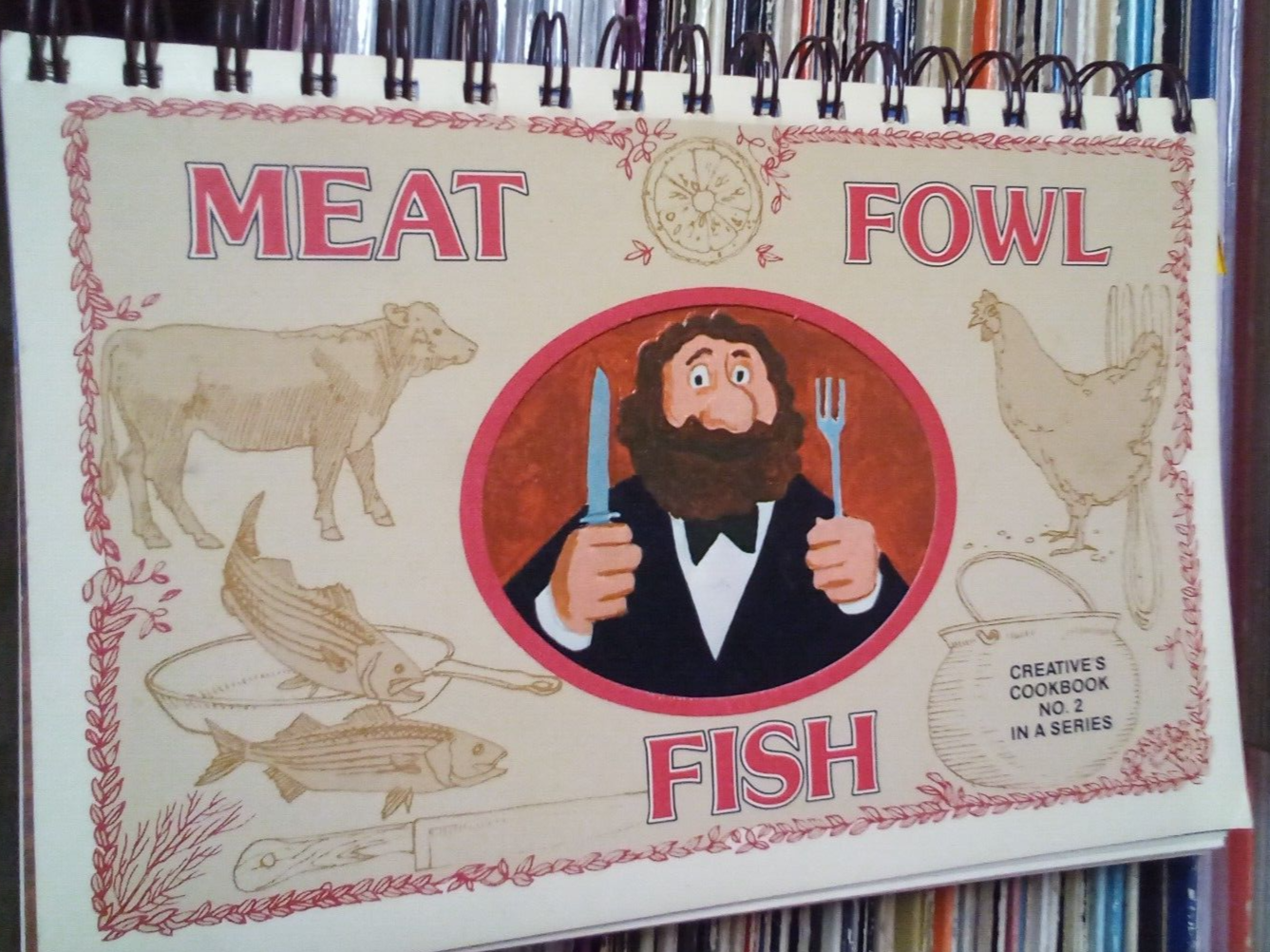 Creative’s Cookbook No. 2 Meat Fowl Fish 1981 Spiralbound Cookbook - $0.99