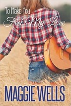 To Make You Feel My Love...Author: Maggie Wells (used SIGNED paperback) - £9.40 GBP