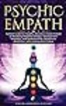 Psychic Empath: Survival Guide for Empaths, Become a Healer Instead of Absorbing image 3