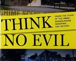 Think No Evil: Inside the Story of the Amish Schoolhouse Shooting / Jona... - £2.67 GBP