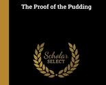 The Proof of the Pudding [Hardcover] Nicholson, Meredith - £19.36 GBP