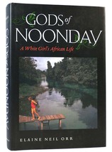 Elaine Neil Orr GODS OF NOONDAY A White Girl&#39;s African Life 1st Edition 1st Prin - $68.19