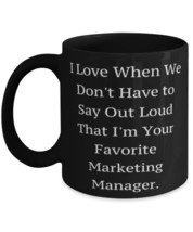 Sarcasm Marketing manager Gifts, I Love When We Don&#39;t Have to Say Out Loud That  - £15.78 GBP+