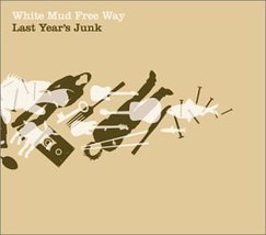 Last Year&#39;s Junk [Audio CD] White Mud Free Way - £6.92 GBP