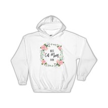Best CAT MOM Ever : Gift Hoodie Flowers Floral Family Birthday - £28.46 GBP