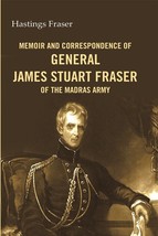 Memoir and correspondence of General James Stuart Fraser of the Madr [Hardcover] - £40.73 GBP