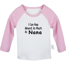 I Can Nap Almost as Much as Nana Funny T-shirt Newborn Baby Tees Infant Kid Tops - £8.42 GBP+