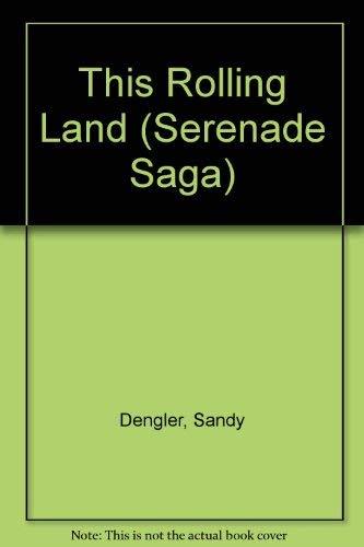 This Rolling Land (Serenade Saga) Dengler, Sandy - $15.67