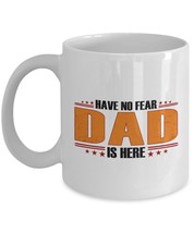 Funny Mug-Have No Fear Dad is Here-Best Gifts for Father-11 oz Coffee Mug - £10.94 GBP