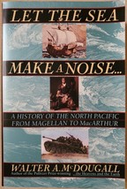 Let The Sea Make A Noise: A History Of The North Pacific From Magellan To Macart - £3.52 GBP