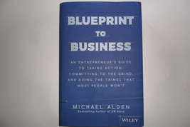 Blueprint To Business:An Entrepreneur&#39;s Guide To Taking Action by Michael Alden - £3.16 GBP